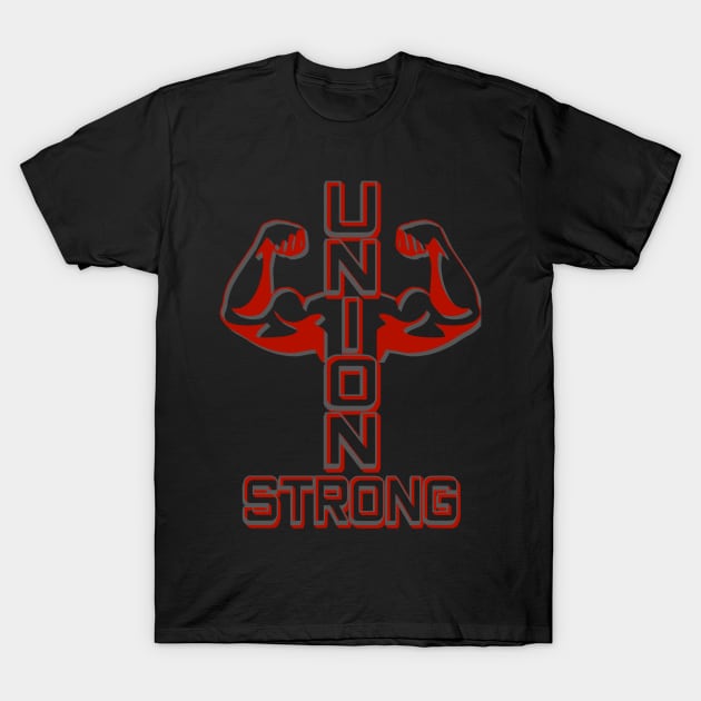 Unions Make America Strong Union Strong Support T-Shirt by CharJens